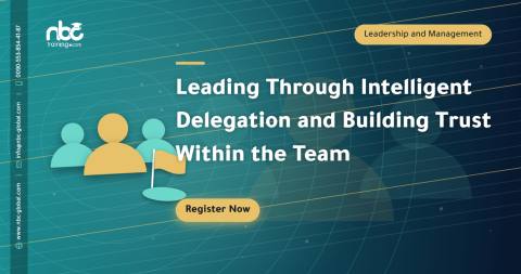 Leading Through Intelligent Delegation and Building Trust Within the Team