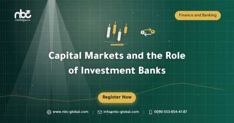 Capital Markets and the Role of Investment Banks