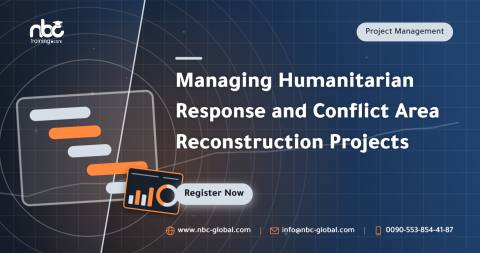 Managing Humanitarian Response and Conflict Area Reconstruction Projects
