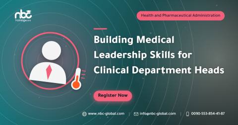 Building Medical Leadership Skills for Clinical Department Heads