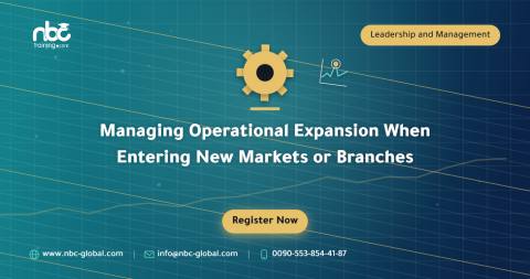 Managing Operational Expansion When Entering New Markets or Branches