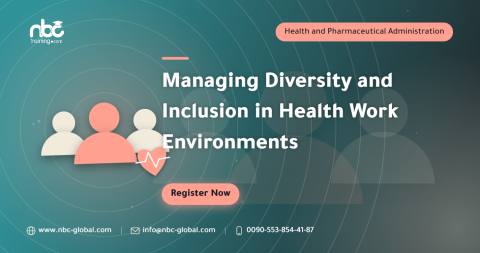 Managing Diversity and Inclusion in Health Work Environments