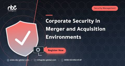 Corporate Security in Merger and Acquisition Environments