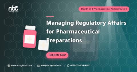 Managing Regulatory Affairs for Pharmaceutical Preparations