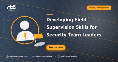 Developing Field Supervision Skills for Security Team Leaders