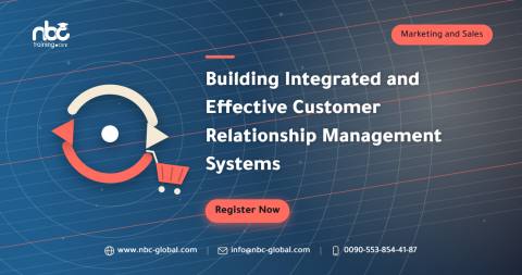 Building Integrated and Effective Customer Relationship Management Systems