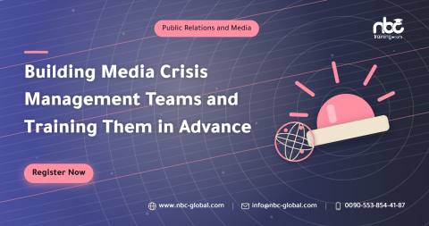 Building Media Crisis Management Teams and Training Them in Advance