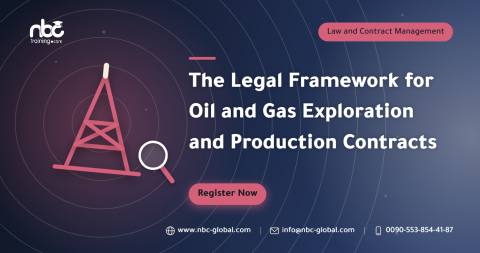 The Legal Framework for Oil and Gas Exploration and Production Contracts