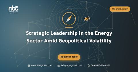 Strategic Leadership in the Energy Sector Amid Geopolitical Volatility