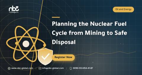 Planning the Nuclear Fuel Cycle from Mining to Safe Disposal