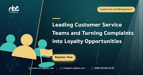 Leading Customer Service Teams and Turning Complaints into Loyalty Opportunities