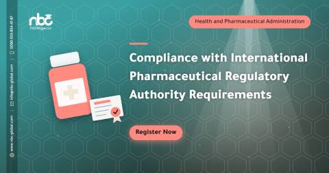 Compliance with International Pharmaceutical Regulatory Authority Requirements