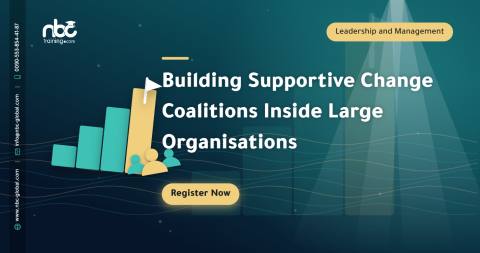 Building Supportive Change Coalitions Inside Large Organisations