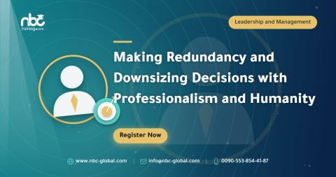 Making Redundancy and Downsizing Decisions with Professionalism and Humanity