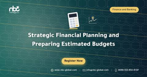 Strategic Financial Planning and Preparing Estimated Budgets