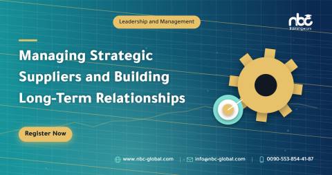 Managing Strategic Suppliers and Building Long-Term Relationships