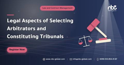 Legal Aspects of Selecting Arbitrators and Constituting Tribunals