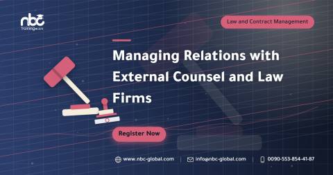 Managing Relations with External Counsel and Law Firms