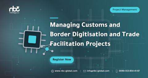 Managing Customs and Border Digitisation and Trade Facilitation Projects
