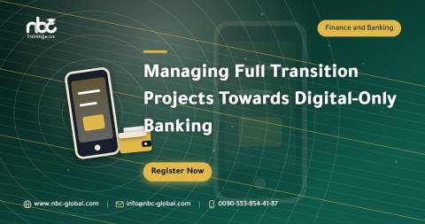 Managing Full Transition Projects Towards Digital-Only Banking