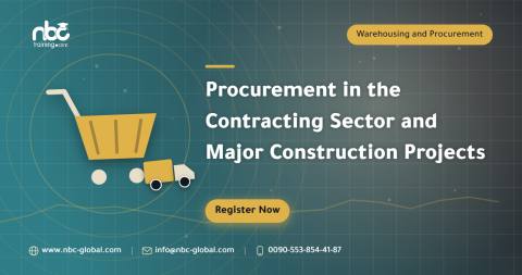 Procurement in the Contracting Sector and Major Construction Projects