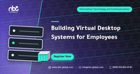 Building Virtual Desktop Systems for Employees