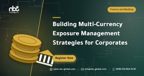 Building Multi-Currency Exposure Management Strategies for Corporates