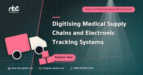 Digitising Medical Supply Chains and Electronic Tracking Systems