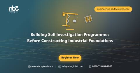 Building Soil Investigation Programmes Before Constructing Industrial Foundations