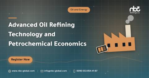 Advanced Oil Refining Technology and Petrochemical Economics