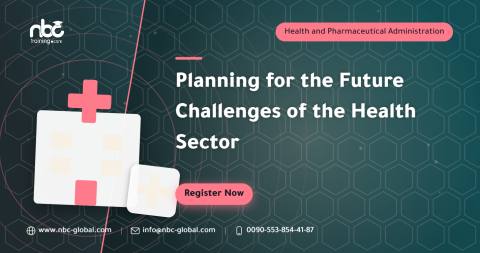 Planning for the Future Challenges of the Health Sector