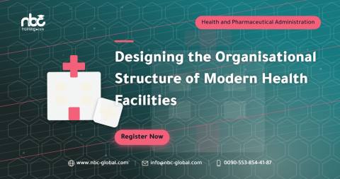 Designing the Organisational Structure of Modern Health Facilities