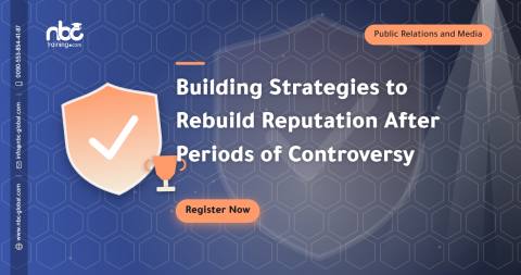 Building Strategies to Rebuild Reputation After Periods of Controversy