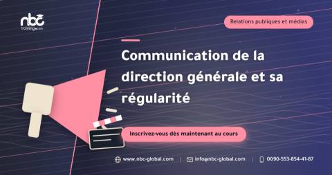 Communication de la direction générale et sa régularité