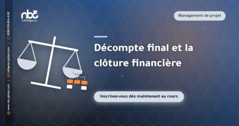 Décompte final et la clôture financière