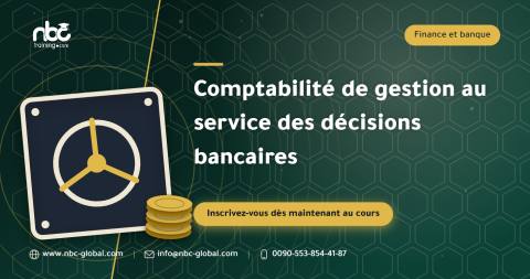 Comptabilité de gestion au service des décisions bancaires