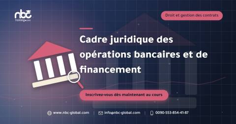 Cadre juridique des opérations bancaires et de financement