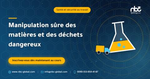 Manipulation sûre des matières et des déchets dangereux