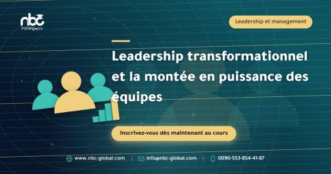 Leadership transformationnel et la montée en puissance des équipes