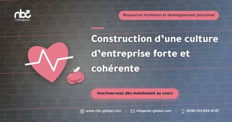 Construction d’une culture d’entreprise forte et cohérente