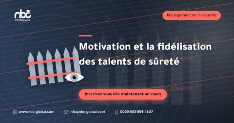 Motivation et la fidélisation des talents de sûreté