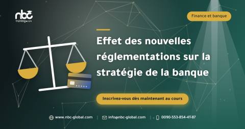Effet des nouvelles réglementations sur la stratégie de la banque
