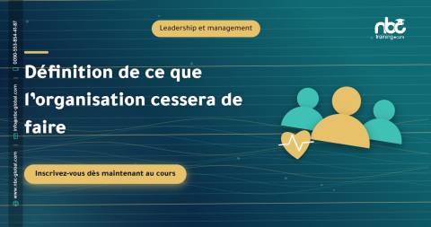 Définition de ce que l’organisation cessera de faire