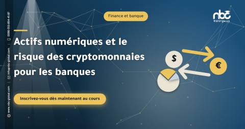 Actifs numériques et le risque des cryptomonnaies pour les banques