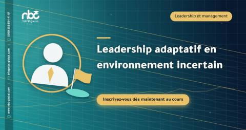 Leadership adaptatif en environnement incertain