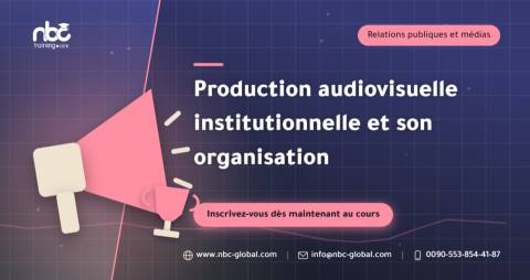 Production audiovisuelle institutionnelle et son organisation