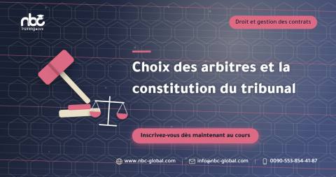 Choix des arbitres et la constitution du tribunal