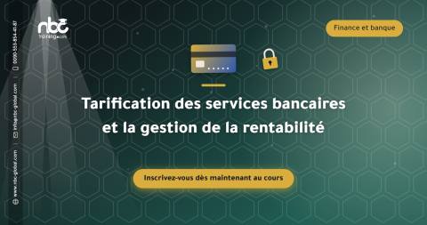 Tarification des services bancaires et la gestion de la rentabilité