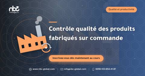 Contrôle qualité des produits fabriqués sur commande