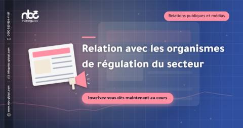 Relation avec les organismes de régulation du secteur